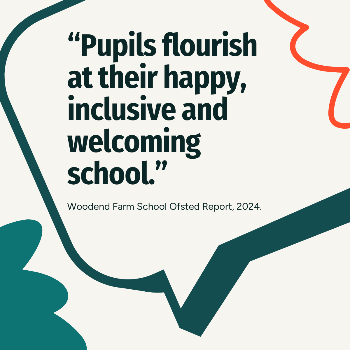 "Pupils flourish at their happy, inclusive and welcoming school."